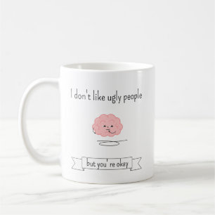 Mug Je n'aime pas les gens laides mais ça va