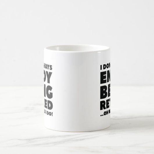Mug Je n'aime pas toujours être retraité (Centre)