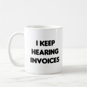 Mug Je n'arrête pas d'entendre des factures amusantes (Gauche)