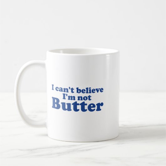 Mug Je n'arrive pas à croire que je ne sois pas Butter (Gauche)