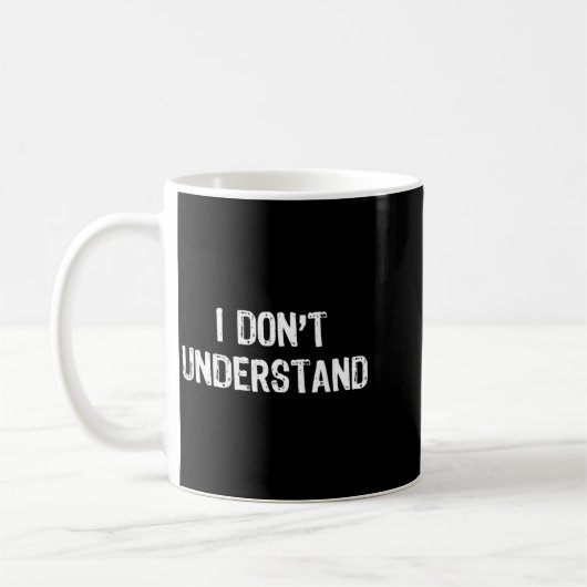 Mug Je ne comprends pas la citation drôle de mème d'hu (Gauche)