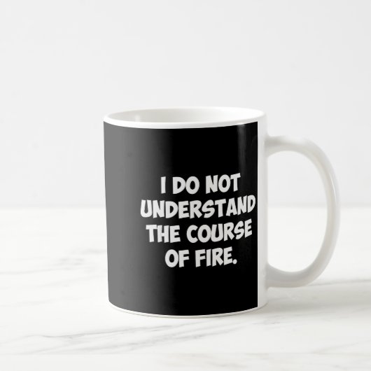 Mug Je ne comprends pas le parcours de feu (Droite)