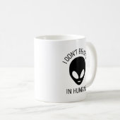 Mug Je ne crois pas aux humains (Devant droit)