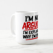 Mug Je ne discute pas, j'explique pourquoi j'ai raison (Devant gauche)
