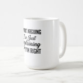 Mug Je ne discute pas, j'explique simplement pourquoi (Devant droit)