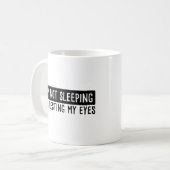 Mug Je ne dors pas Je me repose les yeux (Devant gauche)
