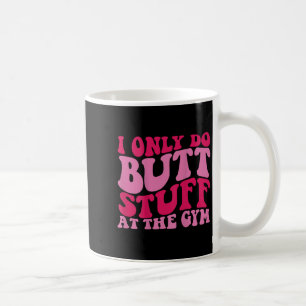 Mug Je Ne Fais Des Choses De Fesses Qu'à La Salle De S