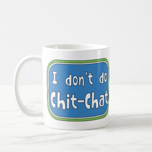 Mug Je ne fais pas Chit-Conversation (Gauche)
