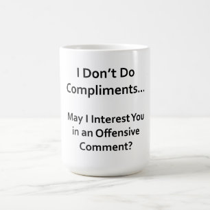 Mug Je ne fais pas de compliments