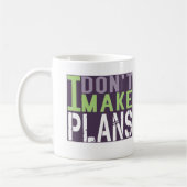 Mug Je ne fais pas des plans (Gauche)