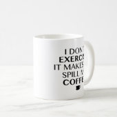 Mug Je ne fais pas d'exercice Ça me fait renverser mon (Devant droit)