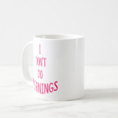 Mug Je ne fais pas le matin ! Citation amusante (Devant gauche)