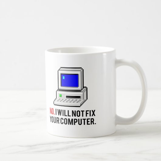 Mug Je ne fixerai pas votre ordinateur (Droite)