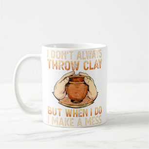 Mug Je ne jette pas toujours l'argile Drôle Artiste en