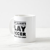 Mug Je ne joue pas toujours au football (Devant gauche)