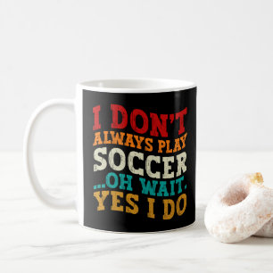 Mug Je ne joue pas toujours au football Oh attends oui