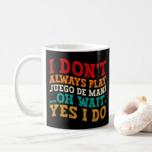 Mug Je ne joue pas toujours au Juego de maní Oh attend