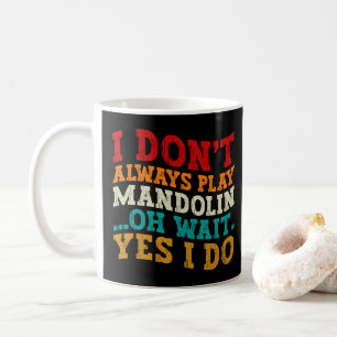 Mug Je ne joue pas toujours au mandoline Oh Attends Ou