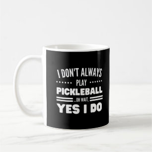Mug Je ne joue pas toujours au Pickleball Funny Pickle