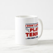 Mug Je ne joue pas toujours au tennis (Devant droit)