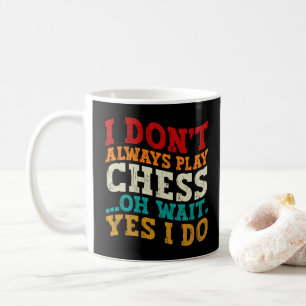 Mug Je ne joue pas toujours aux échecs Oh Attends Oui 