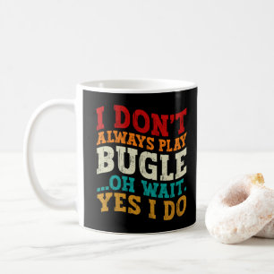 Mug Je ne joue pas toujours Bugle Oh Attends Oui Je fa