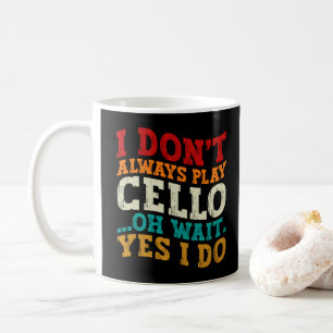 Mug Je ne joue pas toujours du violoncelle, oh attends