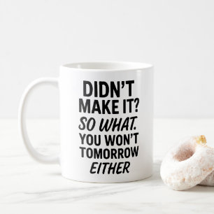 Mug Je ne l'ai pas fait. Citation anti-motivation