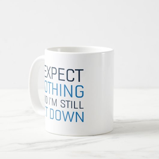 Mug Je ne m’attends à rien et je suis toujours abandon (Devant gauche)