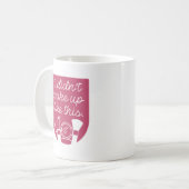 Mug Je ne me suis pas réveillé comme ça (Devant gauche)