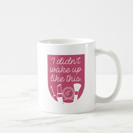 Mug Je ne me suis pas réveillé comme ça (Droite)