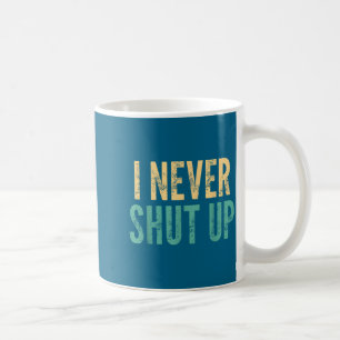 Mug Je ne me tais jamais - Citation drôle sarcastique
