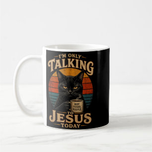 Mug Je ne parle qu'à Jésus aujourd'hui Chat chrétien a