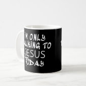 Mug Je ne parle qu'à Jésus aujourd'hui Drôle chrétien  (Devant gauche)