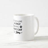 Mug Je ne parle qu'à mon chat aujourd'hui (Devant droit)