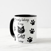 Mug Je ne parle qu'à mon chat aujourd'hui (Devant gauche)