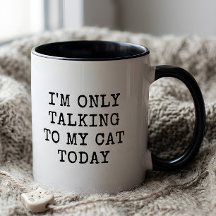 Mug Je ne parle qu'à mon chat aujourd'hui Amoureux des