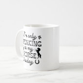 Mug Je ne parle qu'à mon cheval aujourd'hui (Devant gauche)