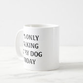 Mug Je ne parle qu'à mon chien aujourd'hui (Devant gauche)