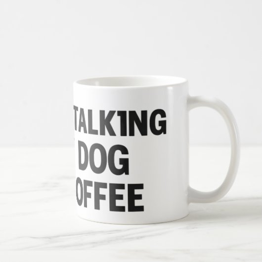 Mug Je ne parle qu'à mon chien et à mon café (Droite)