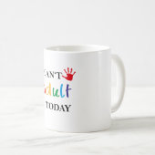 Mug Je ne peux pas adulte aujourd'hui (Devant droit)