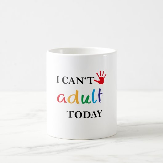 Mug Je ne peux pas adulte aujourd'hui (Centre)