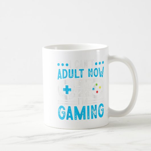 Mug Je ne peux pas Adulte maintenant je joue (Droite)