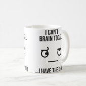 Mug Je ne peux pas Cerner aujourd'hui... J'Ai La Bête (Devant droit)