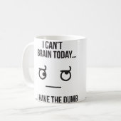 Mug Je ne peux pas Cerner aujourd'hui... J'Ai La Bête (Devant gauche)