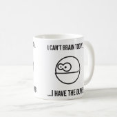 Mug Je ne peux pas cerveau aujourd'hui… J'ai le muet (Devant droit)