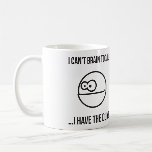 Mug Je ne peux pas cerveau aujourd'hui… J'ai le muet (Gauche)