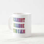 MUG JE NE PEUX PAS CHANGER QUI JE SUIS (Devant gauche)