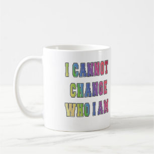 MUG JE NE PEUX PAS CHANGER QUI JE SUIS