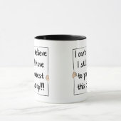 Mug Je ne peux pas croire que je dois encore protester (Centre)